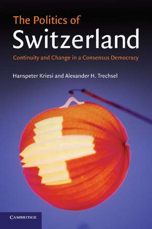 The Politics of Switzerland: Continuity and Change in a Consensus Democracy de Hanspeter Kriesi