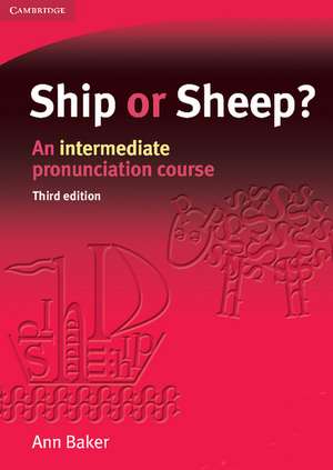 Ship or Sheep? Student's Book: An Intermediate Pronunciation Course de Ann Baker