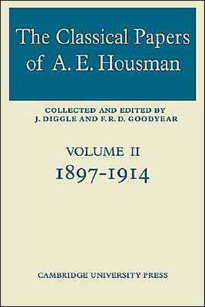 The Classical Papers of A. E. Housman: Volume 2, 1897–1914 de F. R. D. Goodyear