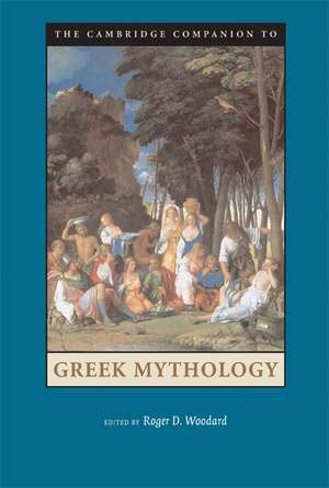 The Cambridge Companion to Greek Mythology de Roger D. Woodard