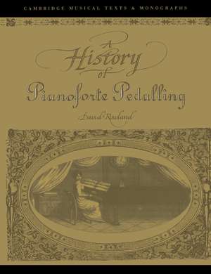 A History of Pianoforte Pedalling de David Rowland