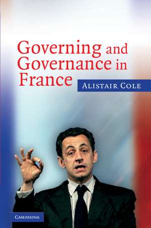 Governing and Governance in France de Alistair Cole