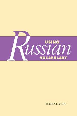 Using Russian Vocabulary de Terence Wade