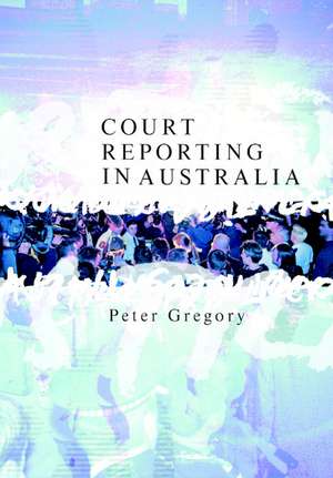 Court Reporting in Australia de Peter Gregory