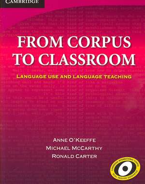 From Corpus to Classroom: Language Use and Language Teaching de Anne O'Keeffe