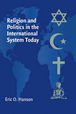 Religion and Politics in the International System Today de Eric O. Hanson