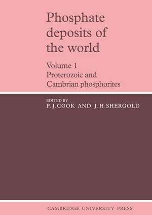 Phosphate Deposits of the World: Volume 1: Proterozoic and Cambrian Phosphorites de P. J. Cook