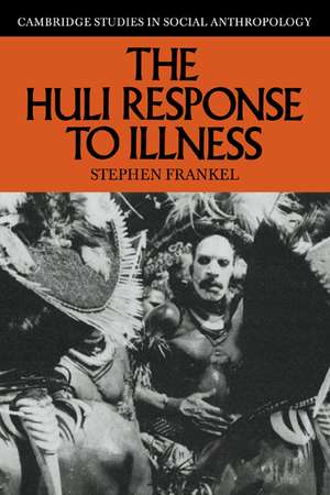 The Huli Response to Illness de Stephen Frankel