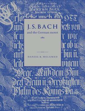 J. S. Bach and the German Motet de Daniel R. Melamed