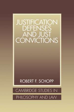 Justification Defenses and Just Convictions de Robert F. Schopp