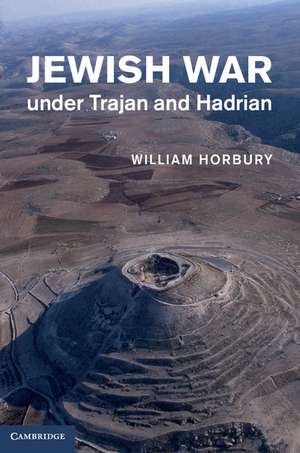 Jewish War under Trajan and Hadrian de William Horbury