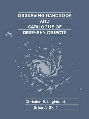 Observing Handbook and Catalogue of Deep-Sky Objects de Christian B. Luginbuhl