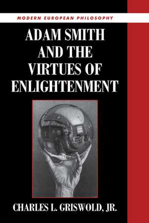 Adam Smith and the Virtues of Enlightenment de Charles L. Griswold, Jr