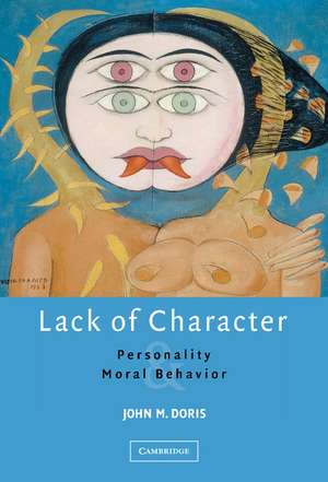 Lack of Character: Personality and Moral Behavior de John M. Doris