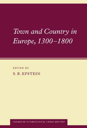 Town and Country in Europe, 1300–1800 de S. R. Epstein