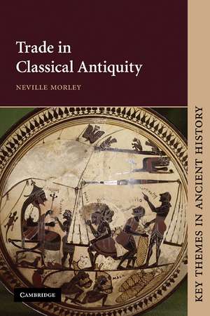 Trade in Classical Antiquity de Neville Morley