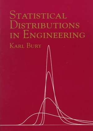 Statistical Distributions in Engineering de Karl Bury