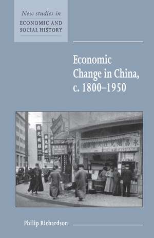 Economic Change in China, c.1800–1950 de Philip Richardson