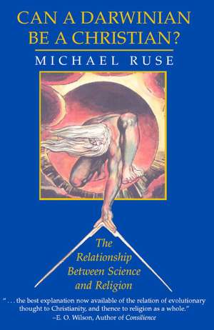 Can a Darwinian be a Christian?: The Relationship between Science and Religion de Michael Ruse