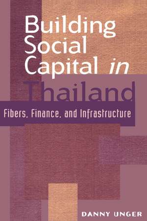 Building Social Capital in Thailand: Fibers, Finance and Infrastructure de Danny Unger