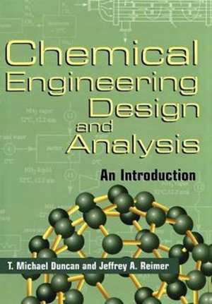 Chemical Engineering Design and Analysis: An Introduction de T. Michael Duncan