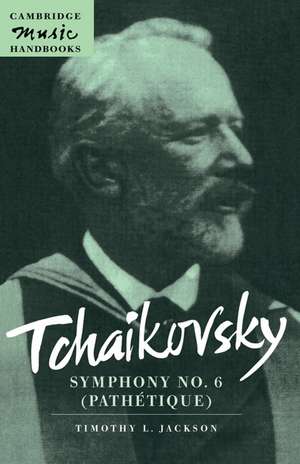 Tchaikovsky: Symphony No. 6 (Pathétique) de Timothy L. Jackson