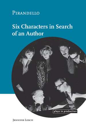 Pirandello:Six Characters in Search of an Author de Jennifer Lorch