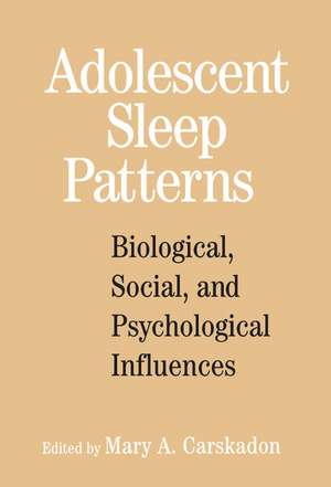 Adolescent Sleep Patterns: Biological, Social, and Psychological Influences de Mary A. Carskadon