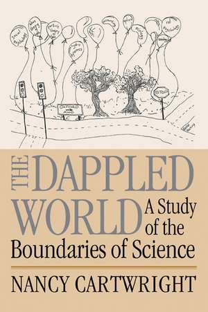 The Dappled World: A Study of the Boundaries of Science de Nancy Cartwright