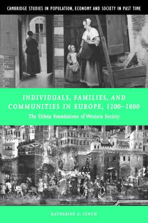 Individuals, Families, and Communities in Europe, 1200–1800: The Urban Foundations of Western Society de Katherine A. Lynch