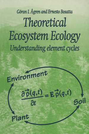 Theoretical Ecosystem Ecology: Understanding Element Cycles de Goran I. Agren