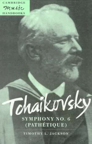 Tchaikovsky: Symphony No. 6 (Pathétique) de Timothy L. Jackson