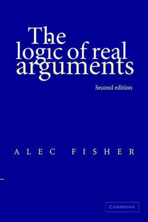 The Logic of Real Arguments de Alec Fisher