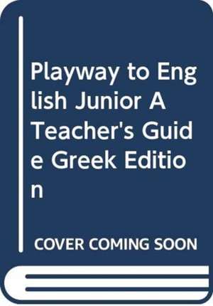 Playway to English Junior A Teacher's Guide Greek Edition de Suzanne Antonaros