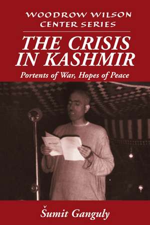 The Crisis in Kashmir: Portents of War, Hopes of Peace de Šumit Ganguly