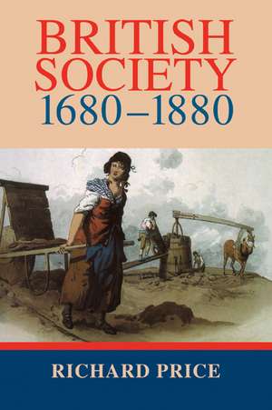 British Society 1680–1880: Dynamism, Containment and Change de Richard Price