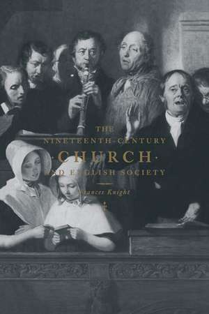 The Nineteenth-Century Church and English Society de Frances Knight