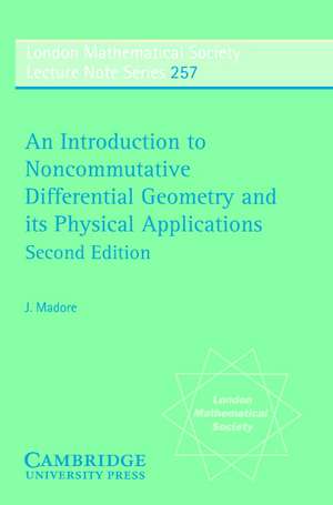 An Introduction to Noncommutative Differential Geometry and its Physical Applications de J. Madore