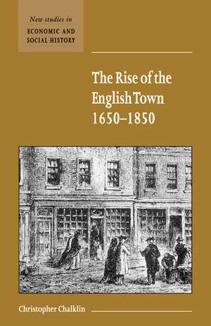 The Rise of the English Town, 1650–1850 de Christopher Chalklin