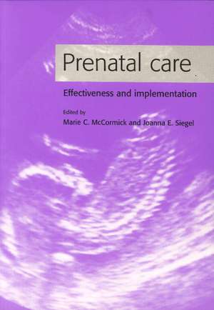 Prenatal Care: Effectiveness and Implementation de Marie C. McCormick