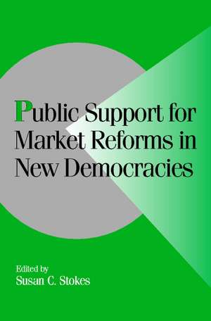 Public Support for Market Reforms in New Democracies de Susan C. Stokes