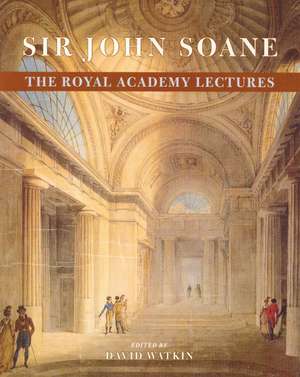 Sir John Soane: The Royal Academy Lectures de David Watkin