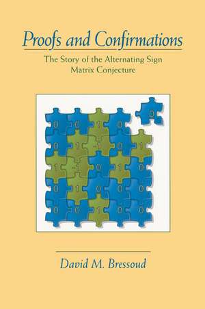 Proofs and Confirmations: The Story of the Alternating-Sign Matrix Conjecture de David M. Bressoud