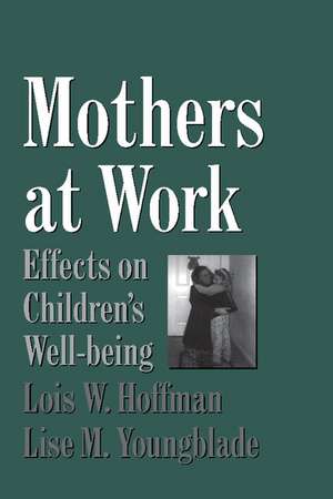 Mothers at Work: Effects on Children's Well-Being de Lois Hoffman