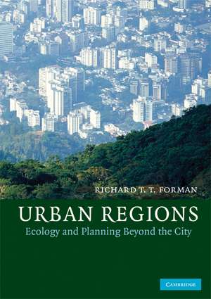 Urban Regions: Ecology and Planning Beyond the City de Richard T. T. Forman