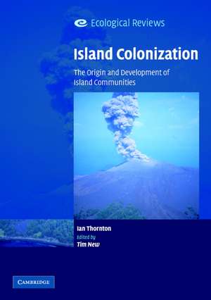 Island Colonization: The Origin and Development of Island Communities de Ian Thornton