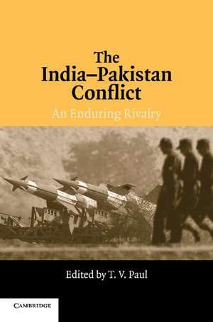 The India-Pakistan Conflict: An Enduring Rivalry de T. V. Paul