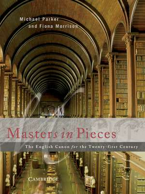 Masters in Pieces: The English Canon: The English Canon for the Twenty-first Century de Michael Parker