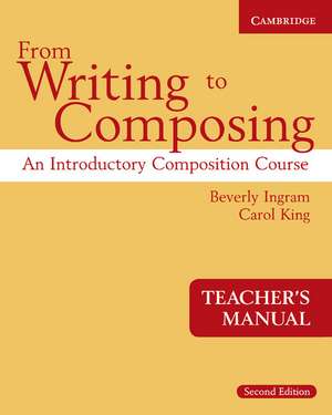 From Writing to Composing Teacher's Manual: An Introductory Composition Course for Students of English de Beverly Ingram