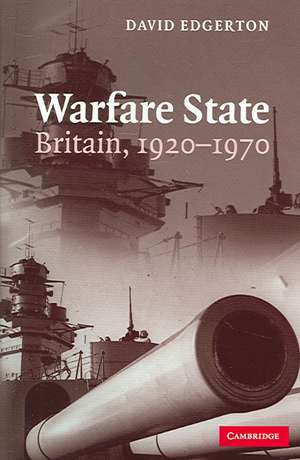 Warfare State: Britain, 1920–1970 de David Edgerton